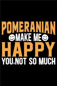 Pomeranian Make Me Happy You, Not So Much