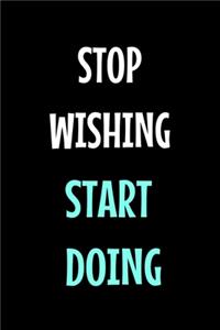 Stop Wishing Start Doing