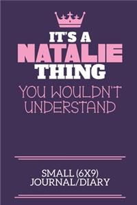 It's A Natalie Thing You Wouldn't Understand Small (6x9) Journal/Diary