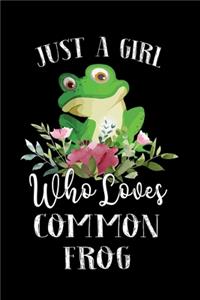 Just a Girl Who Loves Common Frog