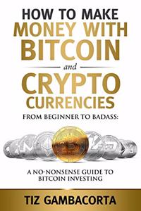 How To Make Money With Bitcoin And Crypto Currencies