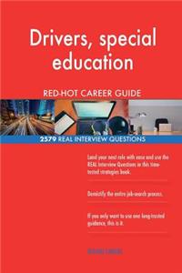 Drivers, special education RED-HOT Career Guide; 2579 REAL Interview Questions