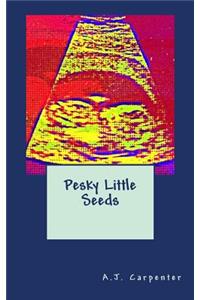 Pesky Little Seeds