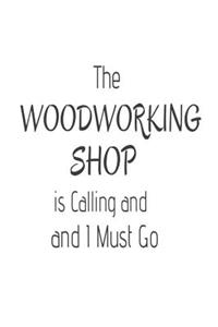 The Woodworking Shop Is Calling and I Must Go