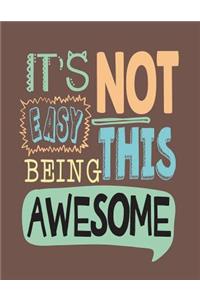 it's not easy being this awesome