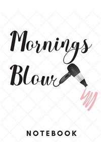 Mornings Blow Notebook