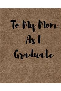 To My Mom As I Graduate