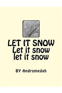 Let it snow Let it snow Let it snow