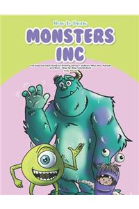How to Draw Monsters Inc: The Easy and Clear Guide for Drawing James P. Sullivan, Mike, Boo, Randall and More - Step-By-Step Tutorial Book