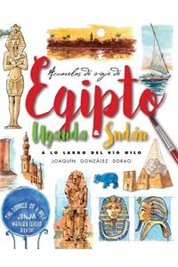 Egipto, Uganda y Sudan. A lo largo del rio Nilo