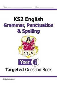 KS2 English Year 6 Grammar, Punctuation & Spelling Targeted Question Book (with Answers)