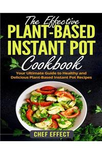 Effective Plant-Based Instant Pot Cookbook