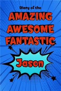 Diary of the Amazing Awesome Fantastic Jason