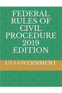 Federal Rules of Civil Procedure 2019 Edition