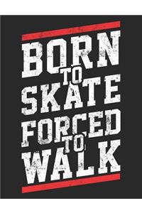 Born To Skate Forced To Walk