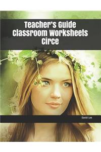 Teacher's Guide Classroom Worksheets Circe
