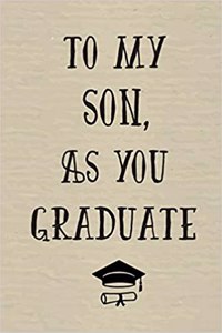 To My Son as You Graduate