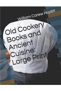 Old Cookery Books and Ancient Cuisine