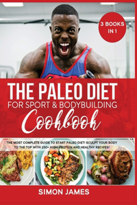 The Paleo Diet for Sport And; Bodybuilding Cookbook