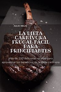 La Dieta Carnivora Frugal Facil Para Principiantes