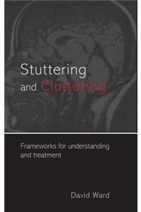 Stuttering & Cluttering: Frameworks for Understanding and Treatment