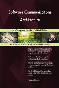 Software Communications Architecture A Complete Guide - 2020 Edition