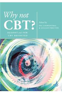 Why Not CBT?