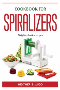 Cookbook for Spiralizers