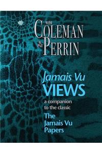 Jamais Vu Views: A Companion to the Classic, the Jamais Vu Papers: A Companion to the Classic, the Jamais Vu Papers