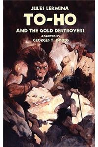To-Ho and the Gold Destroyers