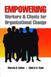 Empowering Workers and Clients for Organizational Change