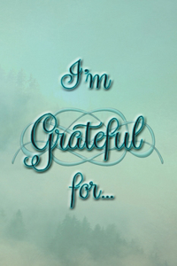 I'm Grateful For...