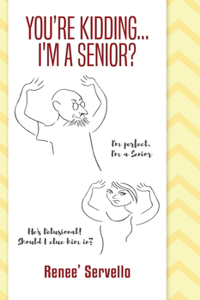 You're Kidding... I'm A Senior?