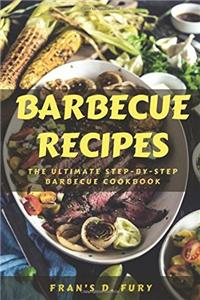 Barbecue Recipes: The Ultimate Step-by-step Barbecue Cookbook