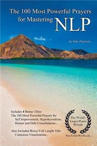 Prayer the 100 Most Powerful Prayers for Mastering Nlp - With 4 Bonus Books to Pray for Self Improvement, Hypothyroidism, Humor & Debt Consolidation - For Men & Women