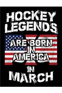 Hockey Legends Are Born In America In March