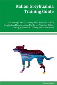 Italian Greyhuahua Training Guide Italian Greyhuahua Training Book Features