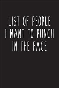 List of People I Want to Punch in the Face
