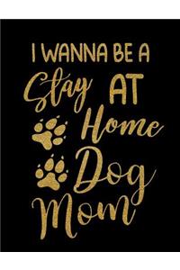 I Wanna Be A Stay At Home Dog Mom
