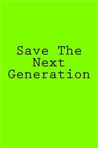 Save The Next Generation