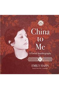 China to Me Lib/E: A Partial Autobiography