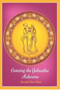 Entering the Grihasta Ashrama [Hardcover] Devaki Devi Dasi [Hardcover] Devaki Devi Dasi