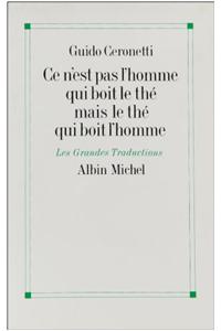 Ce N'Est Pas L'Homme Qui Boit Le the Mais Le the Qui Boit L'Homme