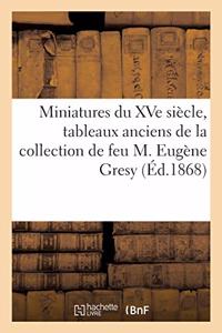 Miniatures Du Xve Siècle, Tableaux Anciens de la Collection de Feu M. Eugène Gresy