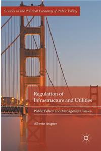 Regulation of Infrastructure and Utilities