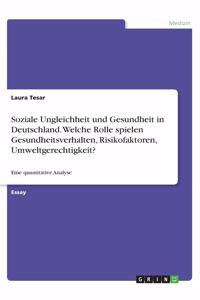 Soziale Ungleichheit und Gesundheit in Deutschland. Welche Rolle spielen Gesundheitsverhalten, Risikofaktoren, Umweltgerechtigkeit?