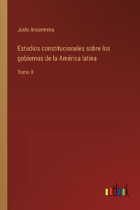 Estudios constitucionales sobre los gobiernos de la América latina