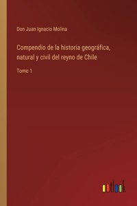 Compendio de la historia geográfica, natural y civil del reyno de Chile