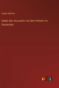 Ueber den Accusativ mit dem Infinitiv im Deutschen