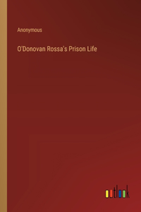 O'Donovan Rossa's Prison Life